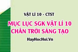 Mục lục Sách giáo khoa (SGK) Vật lí 10 Chân trời sáng tạo - Lý thuyết và bài tập Vật lí 10 CTST